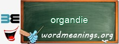 WordMeaning blackboard for organdie